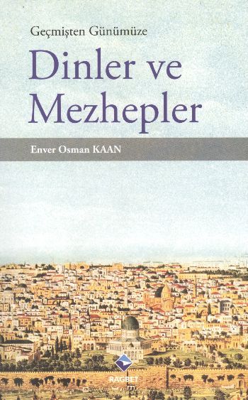 Geçmişten Günümüze Dinler ve Mezhepler