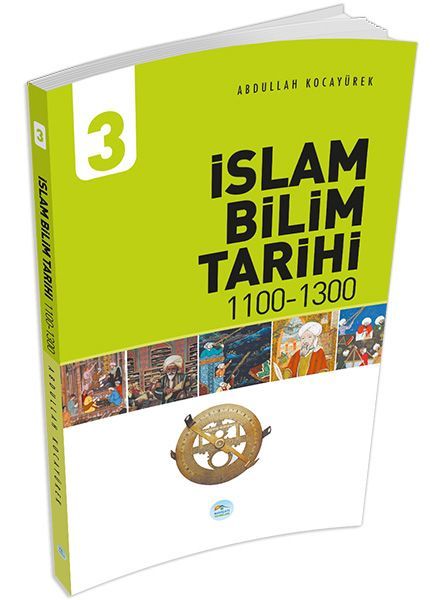 İslam Bilim Tarihi 3 1100 1300, Abdullah Kocayürek