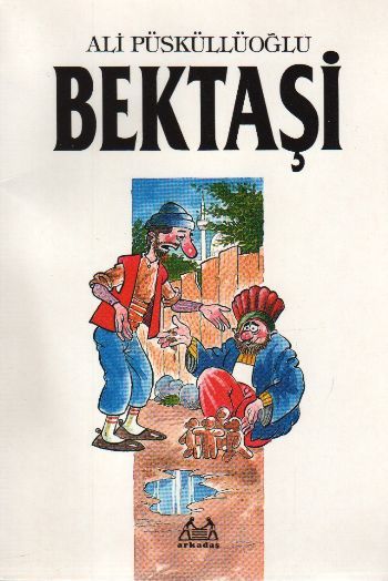 Bektaşi, Ali Püsküllüoğlu, Arkadaş