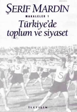 Türkiye'de Toplum ve Siyaset, Şerif Mardin, İletişim