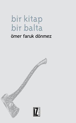 Bir Kitap Bir Balta, Ömer Faruk Dönmez