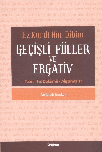 Ez Kurdi Hin Dibim Geçişli Fiiller ve Ergativ Teori Fiil Dökümü Alıştırmalar