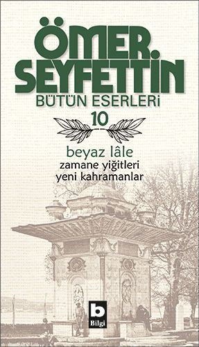 Beyaz Lale Zamane Yiğitleri Yeni Kahramanlar, Ömer Seyfettin
