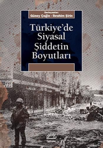 Türkiye'de Siyasal Şiddetin Boyutları, Derleme, İletişim