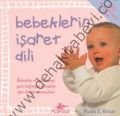 Bebeklerin İşaret Dili; Bebekler ve Yürümeye Yeni Başlayan Çocuklar İçin İletişim Becerileri
