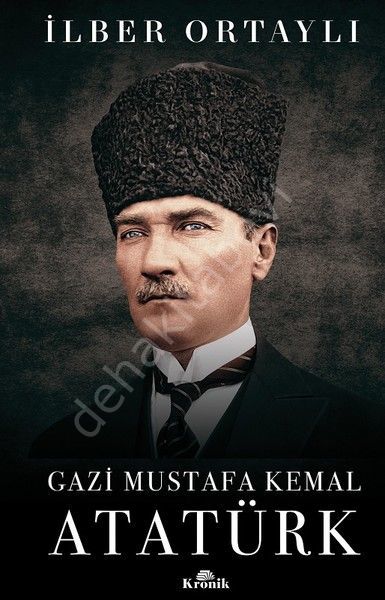 Gazi Mustafa Kemal Atatürk (Ciltli), İlber Ortaylı
