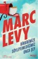 Birbirimize Söyleyemediğimiz Onca Şey, Marc Levy