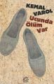 Ucunda Ölüm Var, Kemal Varol, İletişim