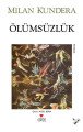 ÖLÜMSÜZLÜK, Milan Kundera