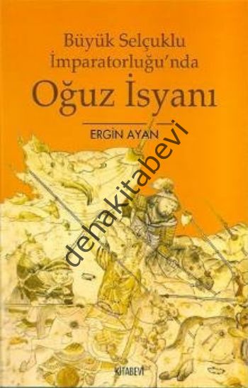 Büyük Selçuklu İmparatorluğu'nda Oğuz İsyanı, Ergin Ayan