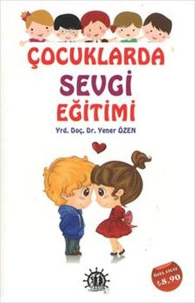 Çocuklarda Sevgi Eğitimi, Yener Özen