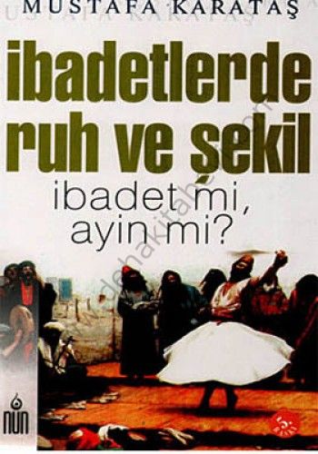 İbadetlerde Ruh ve Şekil, İbadet Mi, Ayin Mi?