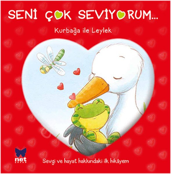 Seni Seviyorum - Kurbağa ile Leylek; Sevgi ve Hayat Hakkındaki İlk Hik, Net Çocuk