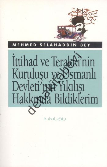 İttihad ve Terakki'nin Kuruluşu ve Osmanlı Devleti'nin Yıkılışı Hakkında Bildiklerim, Mehmed Selahaddin Bey