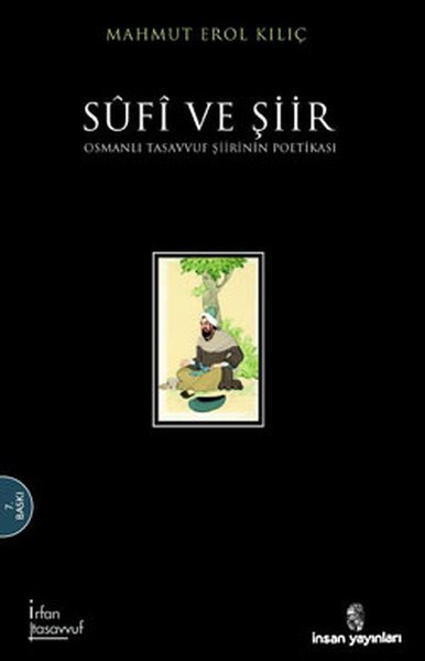 Sûfî Ve Şiir; Osmanlı Tasavvuf Şiirinin Poetikası, İnsan Yayınları
