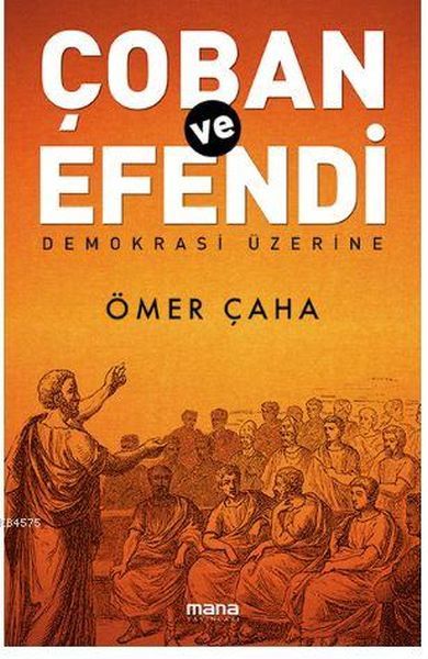 Çoban Ve Efendi - Demokrasi Üzerine, Mana Yayınları