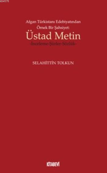 Afgan Türkistanı Edebiyatından Örnek Bir Şahsiyet Üstad Metin İnceleme Şiirler Sözlük
