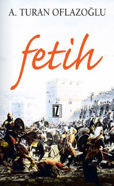 Fetih - A. Turan Oflazoğlu