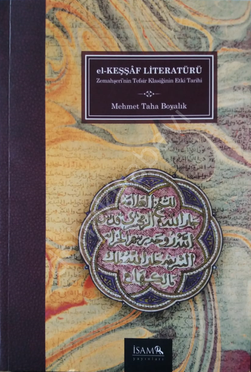 el-Keşşaf Literatürü (Zemahşerinin Tefsir Klasiğinin Etki Tarihi), Mehmet Taha BOYALIK