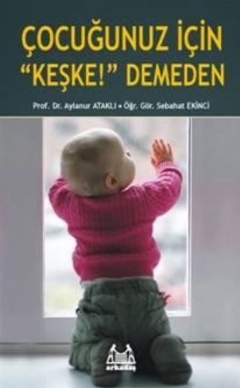 Çocuğunuz İçin ''Keşke!'' Demeden, Sebahat Ekinci, Arkadaş