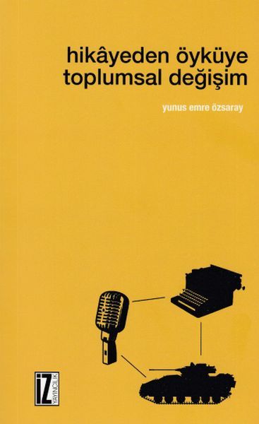 Hikayeden Öyküye Toplumsal Değişim, Yunus Emre Özsaray