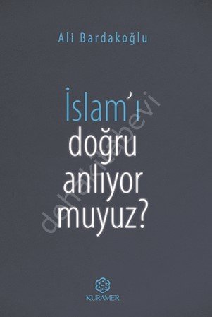 İslam'ı Doğru Anlıyor Muyuz?, Ali Bardakoğlu, Kuramer