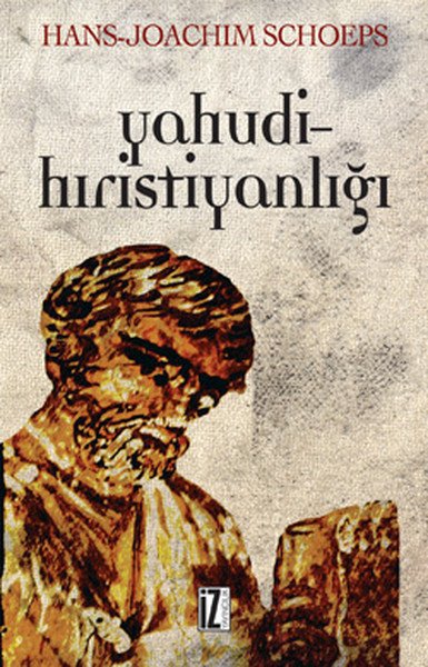 Yahudi Hristiyanlığı; İlk Dönem Hıristiyanlığında Cemaat Oluşumu ve Mezhep Kavgaları - Hans - Joachim Schoeps