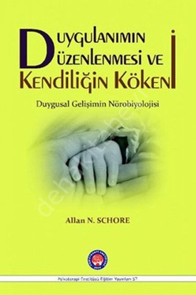 Duygulanımın Düzenlenmesi ve Kendiliğin Kökeni (Ciltli), Psikoterapi Enstitüsü Yayınları