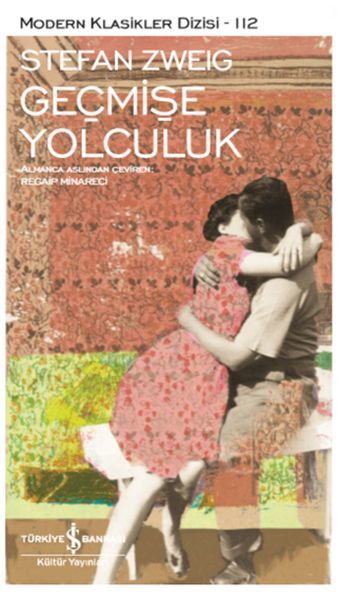 STEFAN ZWEİG - GEÇMİŞE YOLCULUK, İş Bankası Yayınları