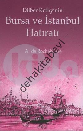Dilber Kethy'nin Bursa ve İstanbul Hatıratı, A. de Rochebrune