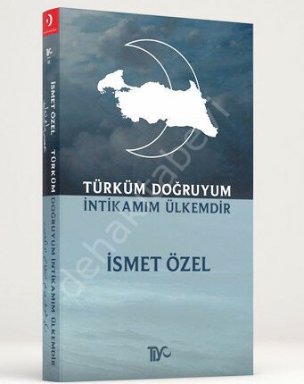 Türküm Doğruyum İntikamım Ülkemdir, İsmet Özel
