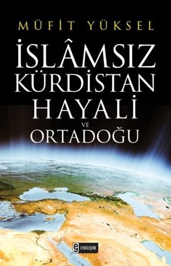 İslamsız Kürdistan Hayali Ve Ortadoğu, Etkileşim Yayınları