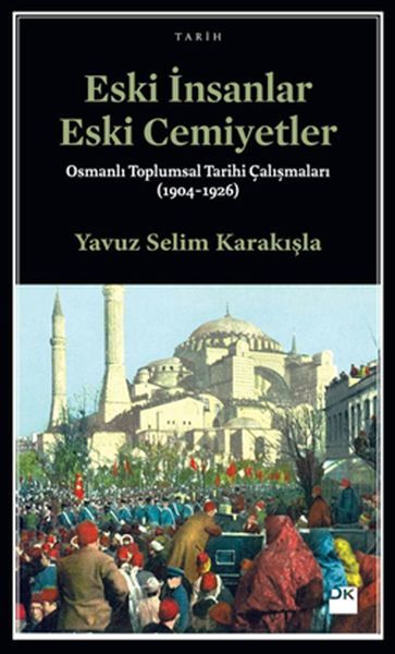 Eski İnsanlar Eski Cemiyetler, Yavuz Selim Karakışla
