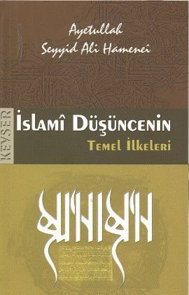 İslami Düşüncenin Temel İlkeleri, Seyyid Ali Hamanei, Kevser Yayınları
