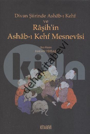 Divan Şiirinde Ashab-ı Kehf ve Raşih'in Ashab-ı Kehf Mesnevisi, Hakan Yekbaş