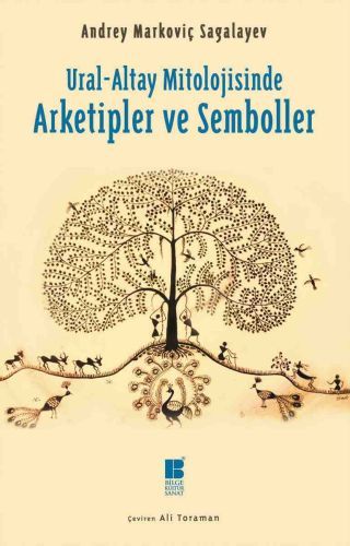 Ural Altay Mitolojisinde Arketipler ve Semboller, Andrey Markoviç Sagalayev