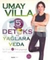 5 Günlük Detoks ile Yağlara Veda, Umay Villa
