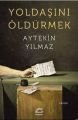 Yoldaşını Öldürmek, Aytekin Yılmaz, İletişim