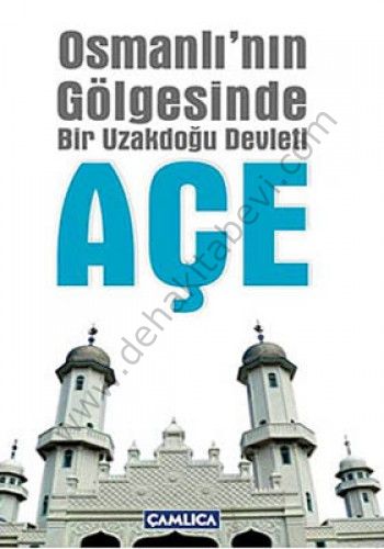 Osmanlı'nın Gölgesinde Bir Uzakdoğu Devleti Açe, Mehmet Ziya