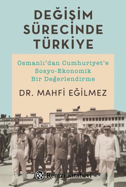 Değişim Sürecinde Türkiye; Osmanlı'dan Cumhuriyet'e Sosyo-Ekonomik Bir Değerlendirme, Remzi Kitabevi