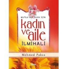 Mutlu Bir Yuva İçin Kadın ve Aile İlmihali, Mehmed Paksu