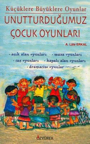 Unutturduğumuz Çocuk Oyunları, A. Lale Erkal