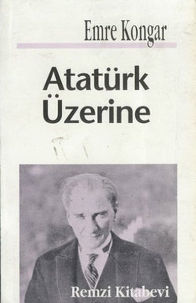 Atatürk Üzerine, Emre Kongar, Remzi Kitabevi