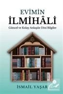 Evimin İlmihali / Güncel ve Kolay Anlaşılır Dini Bilgiler İsmail Yaşar