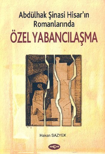 Abdülhak Şinasi Hisar'ın RomanlarındaÖzel Yabancılaşma, Hakan Sazyek