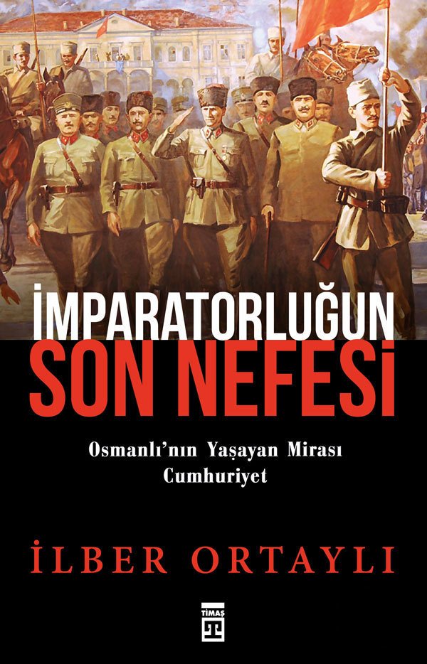 İmparatorluğun Son Nefesi, İlber Ortaylı, Timaş Yayınları