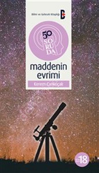 50 Soruda Maddenin Evrimi, Bilim Ve Gelecek Kit