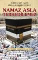 NAMAZ ASLA TERKEDİLEMEZ