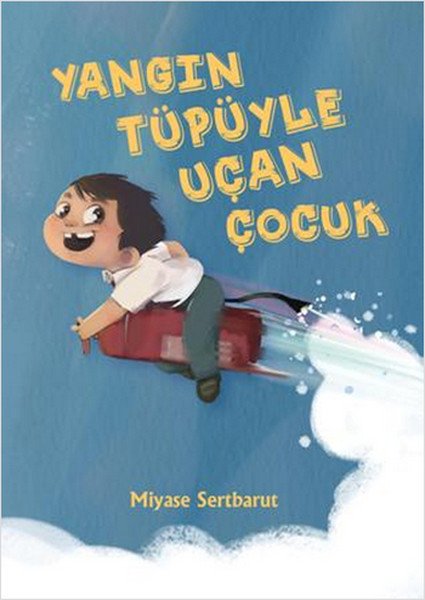 Yangın Tüpüyle Uçan Çocuk, Miyase Sertbarut