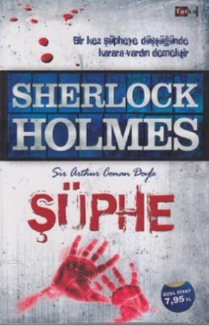 Sherlock Holmes - Şüphe, Sir Arthur Conan Doyle, Tutku Yayınevi